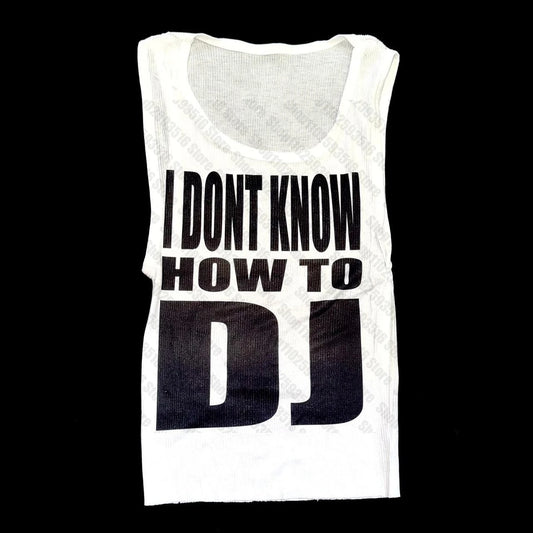 I don’t know how to DJ