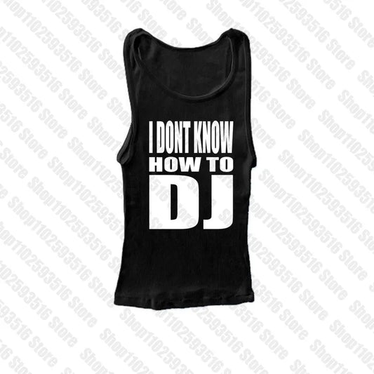 I don’t know how to DJ